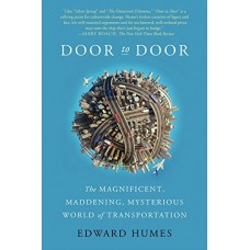 Door to Door: The Magnificent, Maddening, Mysterious World of Transportation