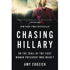 Chasing Hillary: On the Trail of the First Woman President Who Wasn't