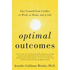 Optimal Outcomes: Free Yourself from Conflict at Work, at Home, and in Life