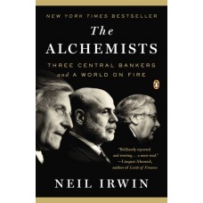 The Alchemists: Three Central Bankers and a World on Fire