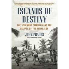 Islands of Destiny: The Solomons Campaign and the Eclipse of the Rising Sun