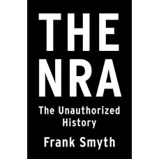 The NRA: The Unauthorized History