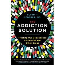 The Addiction Solution: Treating Our Dependence on Opioids and Other Drugs