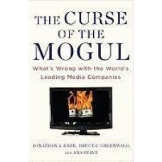 The Curse of the Mogul: What's Wrong with the World's Leading Media Companies